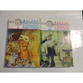 STRALUCIREA SI SUFERINTELE CURTEZANELOR (2 VOLUME)  -  HONORE DE BALZAC  